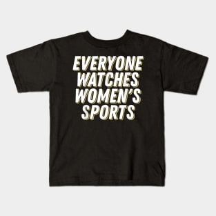 Everyone Watches Women's Sports Kids T-Shirt